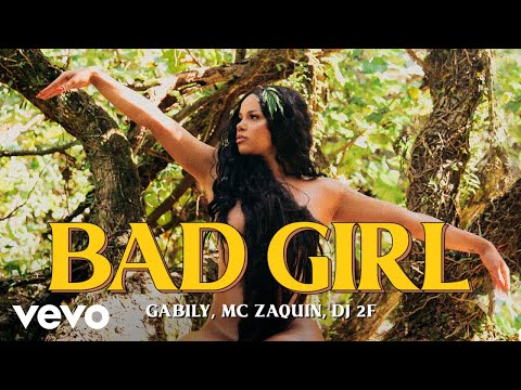 Gabily, Mc Zaquin, DJ 2F - Bad Girl