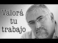 Jorge Bucay - Aprende a valorar tu trabajo