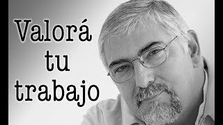 Jorge Bucay  Aprende a valorar tu trabajo