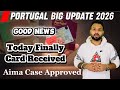 Portugal Immigration Latest Update | TRC Cards Received | AIMA Case Approved Today