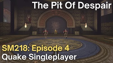Quake Singleplayer - SM218 - The Pit Of Despair (sm218_zigi)