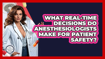 What Real-time Decisions Do Anesthesiologists Make For Patient Safety? - The Operating Table