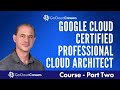 Google Professional Cloud Architect Training | Free Google Cloud PCA Certification Course Part 2