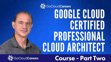 Google Professional Cloud Architect Training | Free Google Cloud PCA Certification Course Part 2