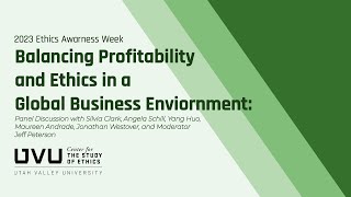 Balancing Profitability & Ethics in a Global Business Environment: Panel Discussion