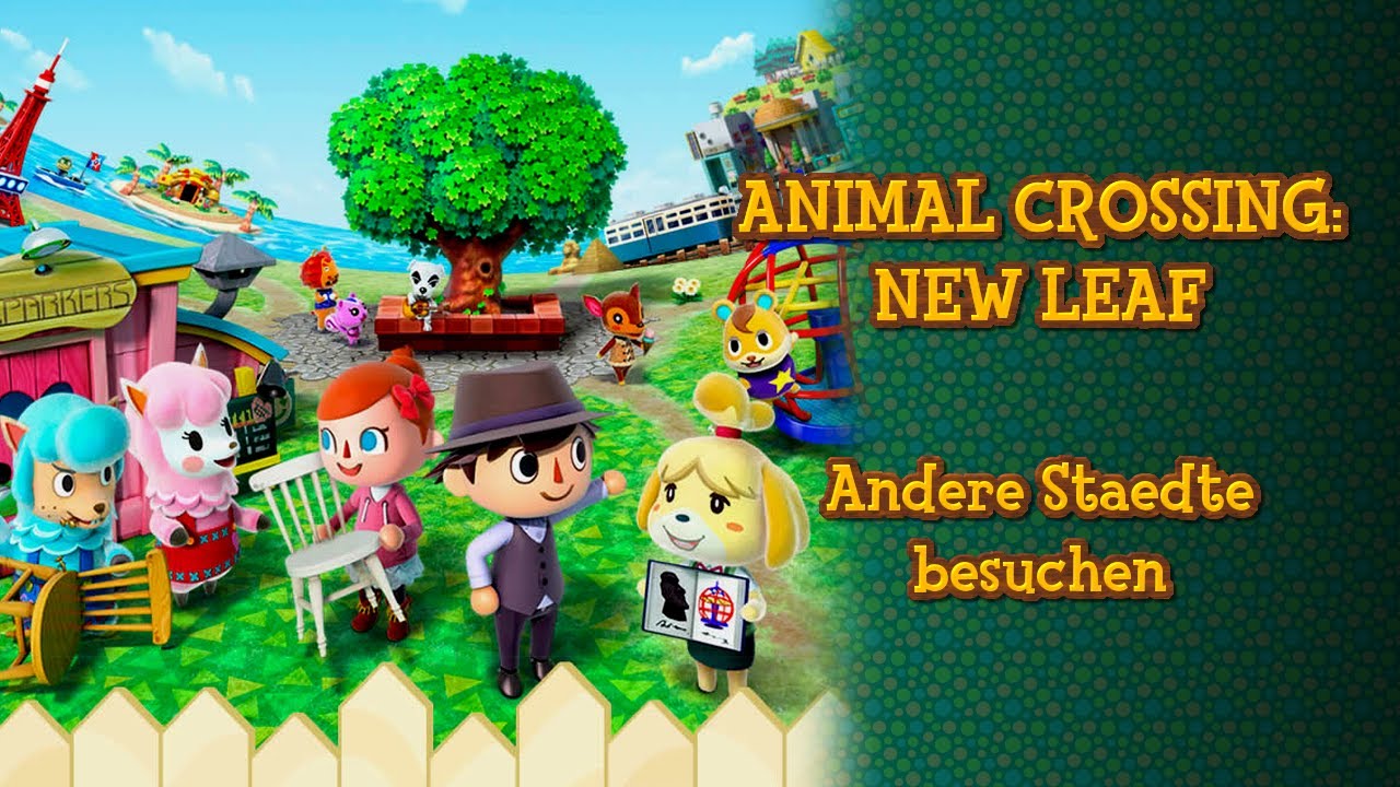 Animal Crossing New Leaf Perfekte Stadt Bekommen Animal Crossing: New Leaf - Andere Städte besuchen - YouTube