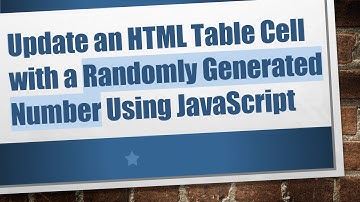 Update an HTML Table Cell with a Randomly Generated Number Using JavaScript