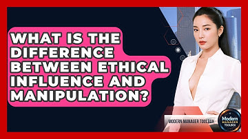 What Is The Difference Between Ethical Influence And Manipulation? - Modern Manager Toolbox