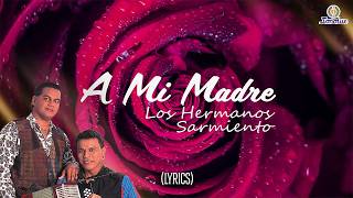 A Mi Madre - Los Hermanos Sarmiento (Letra Oficial) Vallenato para dedicar