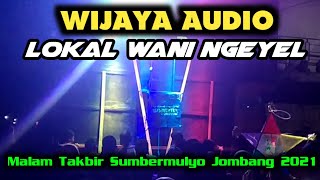 WIJAYA AUDIO Sound Lokal WANI NGEYEL Malam Takbir Sumbermulyo Jombang 2021