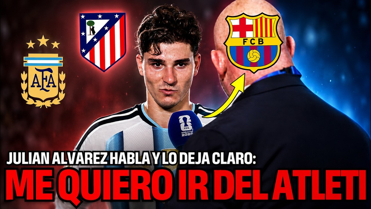 💣🚨JULIAN ALVAREZ HABLA Y CONFIRMA QUE QUIERE SALIR DEL ATLETI Y CUMPLIR SU SUEÑO¿DE IR AL BARCELONA?