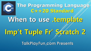 068 - When to Use .template - Implement C++ Tuple From Scratch - Argument Dependent Lookup