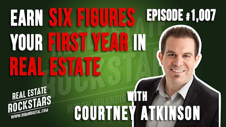 1007: Earn Six Figures Your First Year in Real Est...