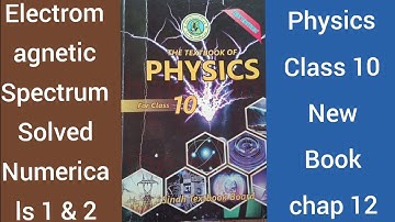 Physics Class 10 New Book Chapter 12 Electromagnetic Spectrum Solved Numericals