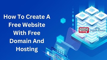 How To Create A Free Website With Free Domain And Hosting 2023 | Digital Rakesh