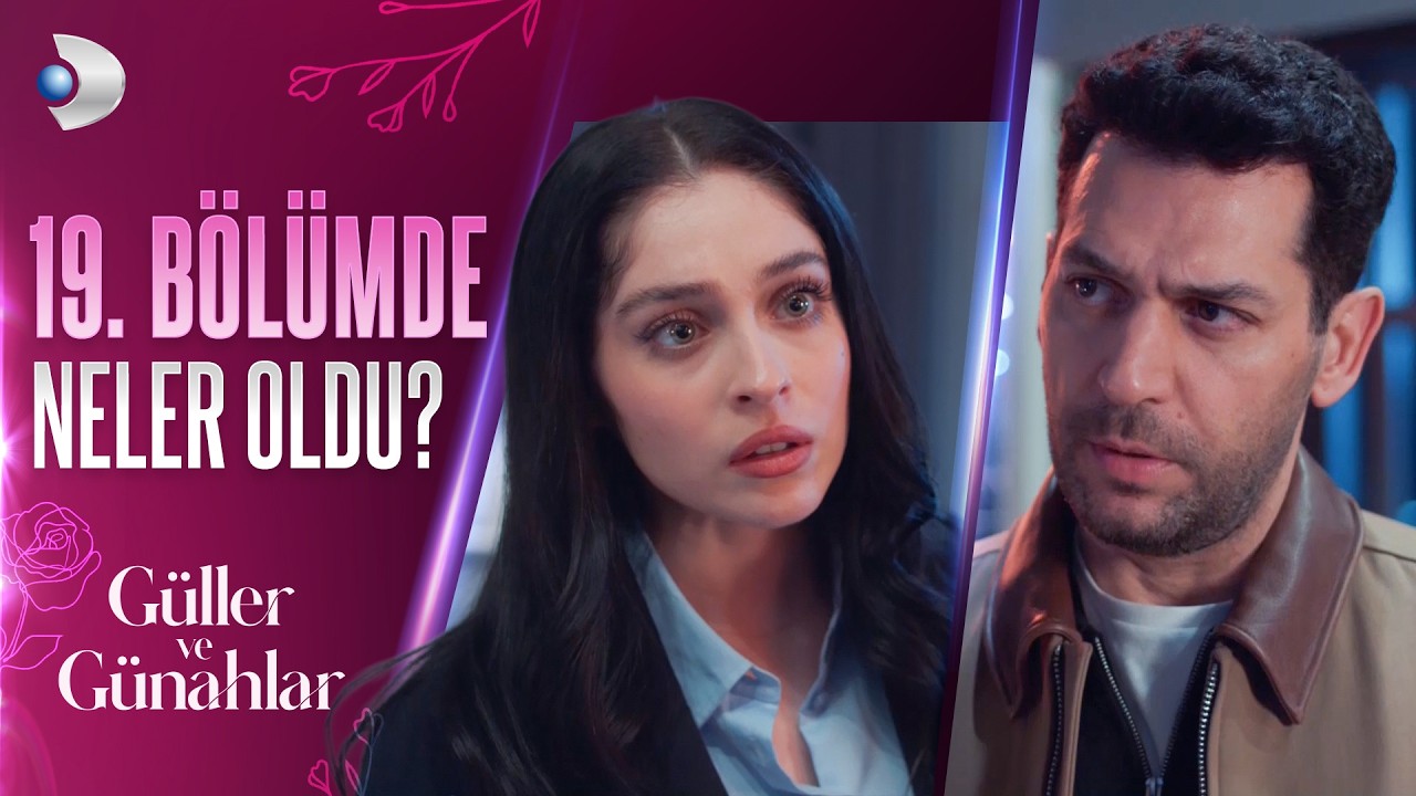 19. Bölümde neler oldu? - Güller ve Günahlar Özel Kolaj
