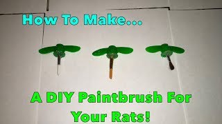 How To Make A DIY Paintbrush For Your Rats!