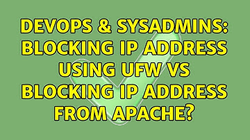 DevOps & SysAdmins: Blocking IP address using ufw vs blocking IP address from apache?