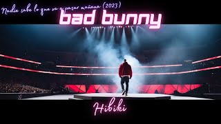 Bad Bunny - Hibiki - Nadie sabe lo que va a pasar mañana (2023)