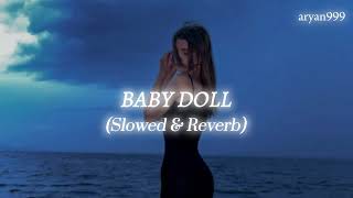 Baby Doll Slowed & Reverb Aryan