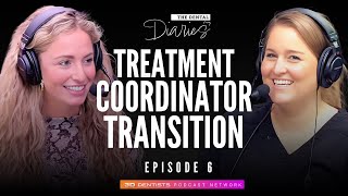 6. Transitioning from Hygienist to Treatment Coordinator - The Dental Diaries Podcast