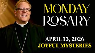 The Joyful Mysteries - Pray the Rosary with Bishop Robert Barron - Monday, April 13