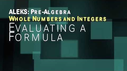ALEKS: Pre Algebra - Whole Numbers and Integers: Evaluating a Formula
