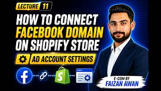 How To Connect Facebook Domain On Shopify Store | Ad Account Settings | Lecture 11
