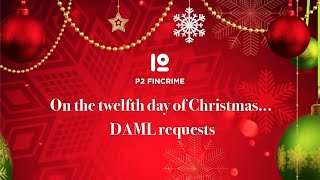 On the twelfth day of Christmas | DAML requests