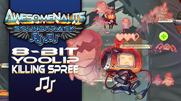 Awesomenauts Soundtrack - 8-Bit Yoolip Killing Spree