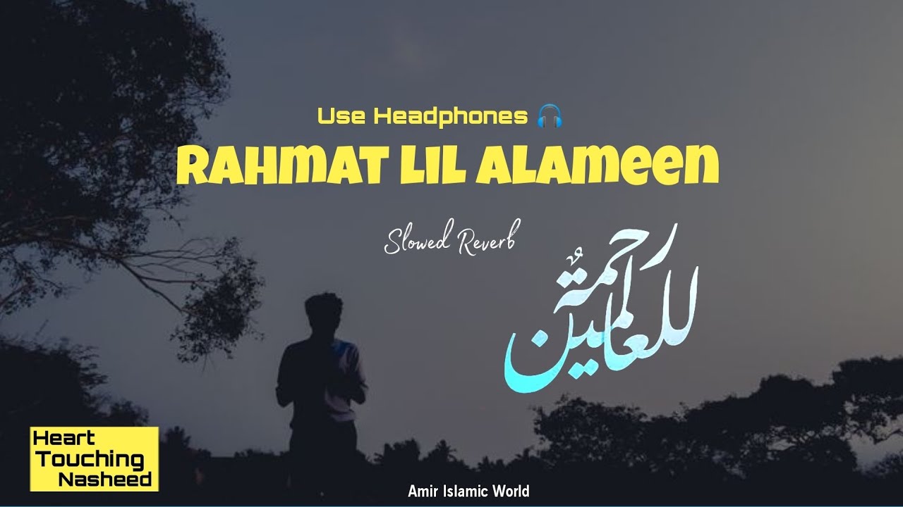 Rahmatun Lil’Alameen ( Slowed+ Reverb Nasheed), Maher Zain, Amir Islamic World YouTube Rahmatun Lil’Alameen ( Slowed+ Reverb Nasheed), Maher Zain, Amir Islamic World YouTube