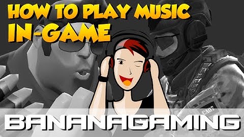 CS:GO & TF2 - HOW TO PLAY MUSIC IN-GAME