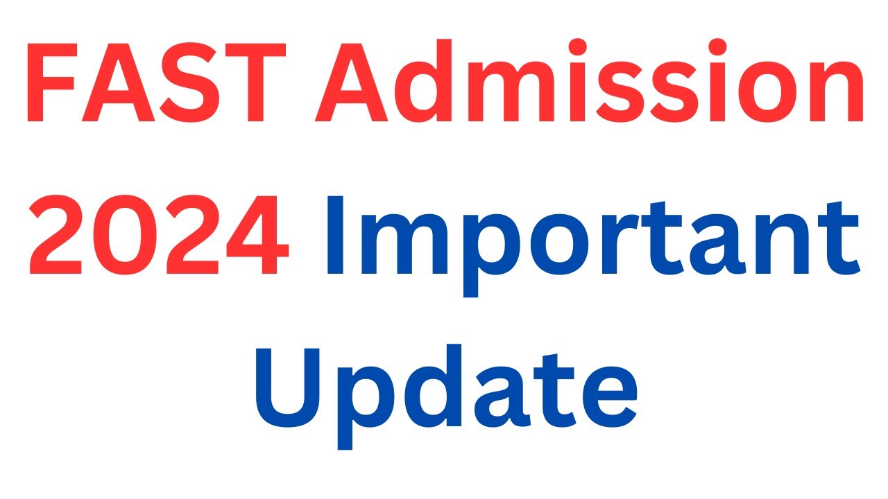 FAST Admission 2024 Latest Update I FAST Entry Test Online Apply Date ...