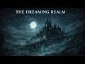 The Dreaming Realm - Dark Fantasy Transmission II