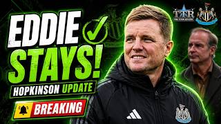 Hopkinson: Eddie STAYS! NUFC Transfer & Latest News.
