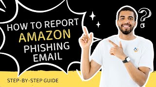 How to Report an Amazon Phishing Email