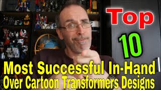 GotBot Counts Down: Top 10 Transformers with Better In-Hand Design Over Cartoon Model