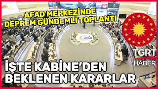 Kabine Toplantısı Afad Merkezinde Yapılacak İşte Gündemdeki Konular - Tgrt Haber