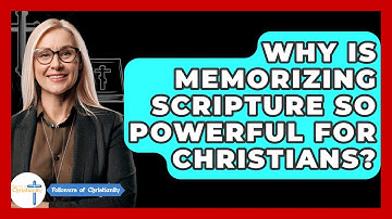 Why Is Memorizing Scripture So Powerful For Christians? - Followers Of Christianity