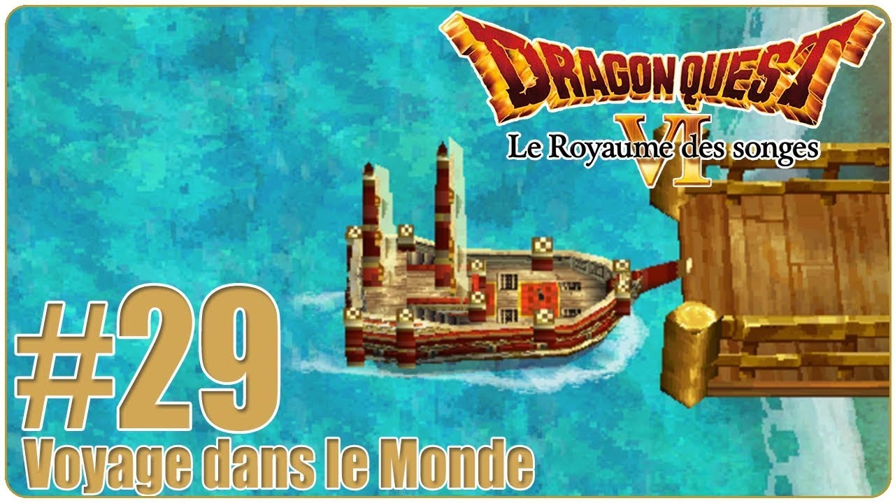 [Let's Play] Dragon Quest 6 FR : Le Royaume des Songes #29 - Voyage
