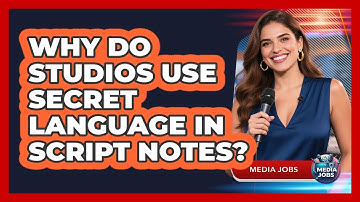 Why Do Studios Use Secret Language In Script Notes? - Media Jobs