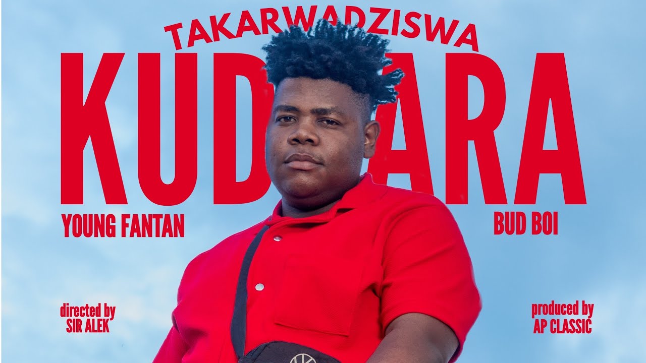 Young Fantan ft Bud boi Takarwadziswa kudhara (official video) directed by Sir Alek