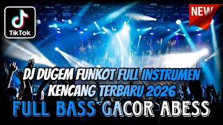 DJ DUGEM FUNKOT FULL INSTRUMEN KENCANG TERBARU 2026 ⁉️ Remix Dj Full Bass Viral ‼️ MODE TINGGI 