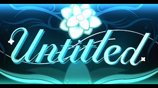(Former New Hardest) Untitled 100% || Geometry Dash