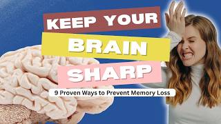 Keep Your Brain Sharp: 9 Proven Ways to Prevent Memory Loss