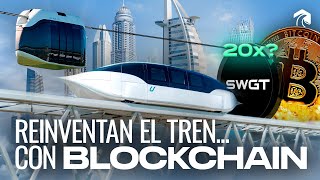 En DUBAI quieren REVOLUCIONAR el TRANSPORTE usando CRIPTOMONEDAS: es el FUTURO de los TRENES? (SWGT)