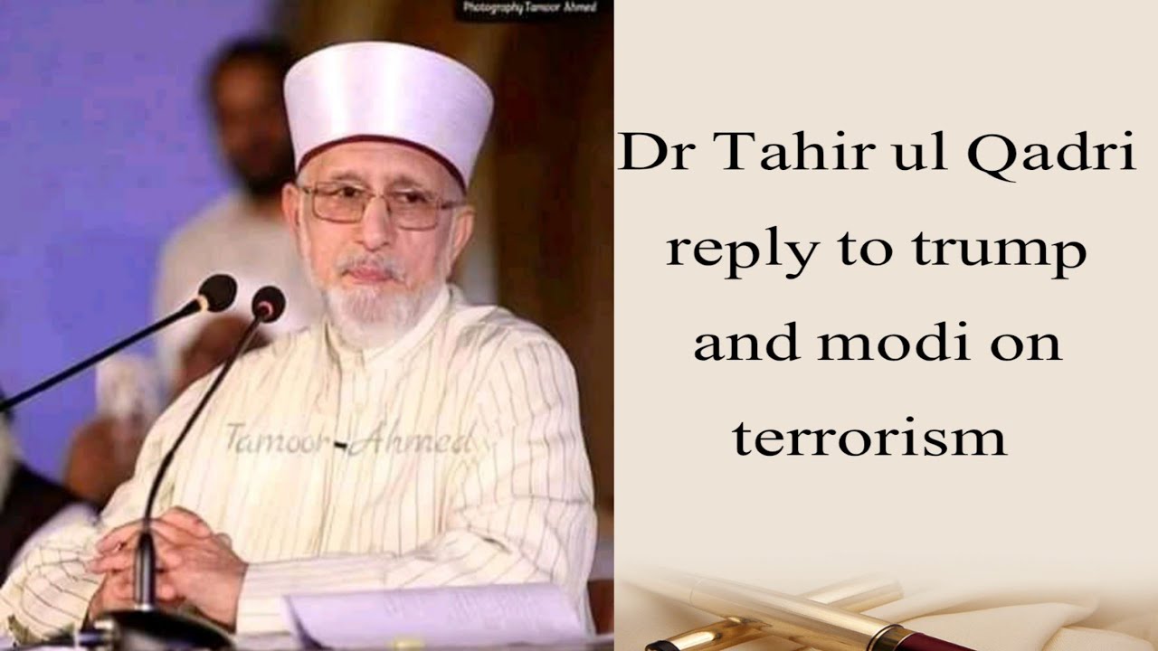 Dr tahir ul qadri reply to trump and modi on terrorism