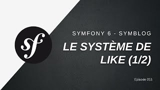 🎉 Un blog de A à Z en #Symfony 6 - Le système de like (1/2) - 053