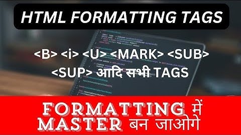 Html Formatting tags | Bold Italic and underline subscript and superscript |Website design