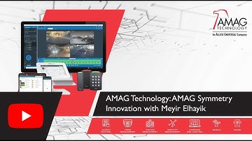 AMAG Technology: AMAG Symmetry Innovation with Meyir Elhayik